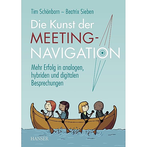 Die Kunst der Meeting-Navigation, Tim Schönborn, Beatrix Sieben