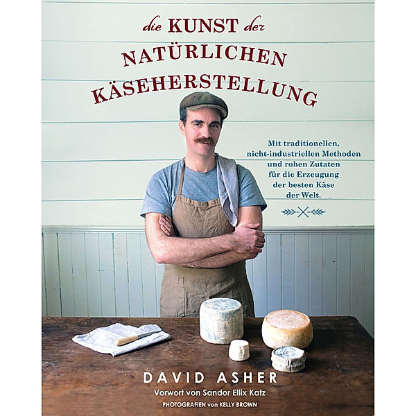 Die Kunst der natürlichen Käseherstellung, David Asher