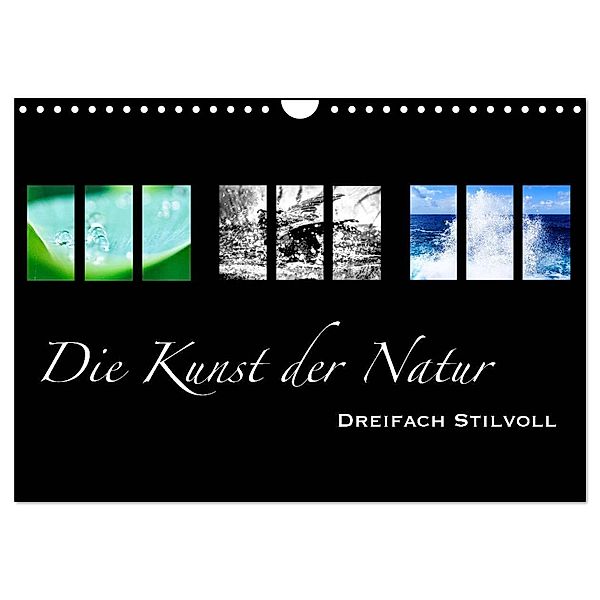 Die Kunst der Natur - Dreifach Stilvoll (Wandkalender 2024 DIN A4 quer), CALVENDO Monatskalender, Alexander Busse
