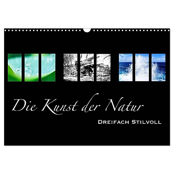 Die Kunst der Natur - Dreifach Stilvoll (Wandkalender 2025 DIN A3 quer), CALVENDO Monatskalender, Calvendo, Alexander Busse