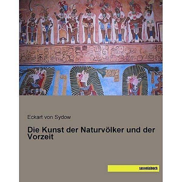 Die Kunst der Naturvölker und der Vorzeit, Eckart von Sydow