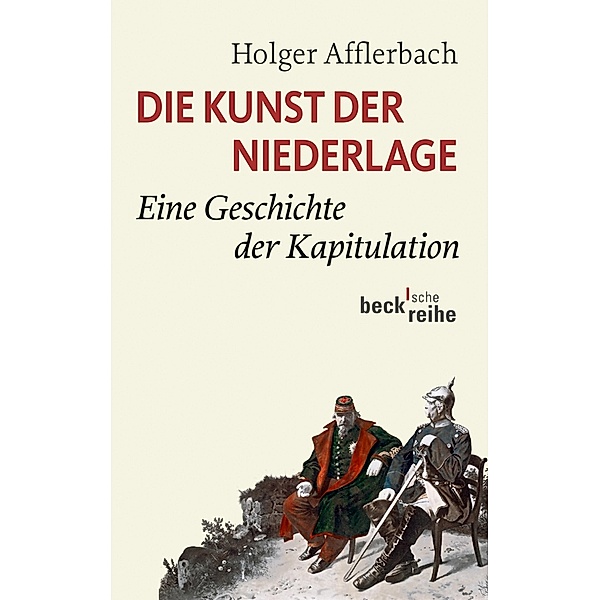 Die Kunst der Niederlage / Beck'sche Reihe Bd.6074, Holger Afflerbach