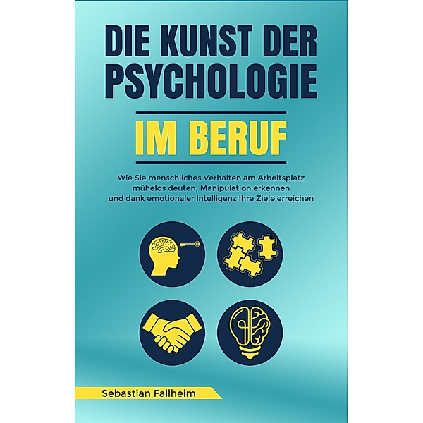 Die Kunst der Psychologie im Beruf, Sebastian Fallheim