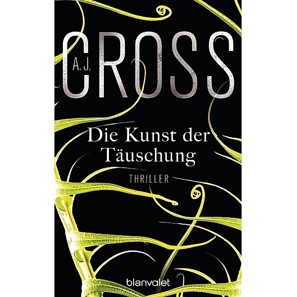 Die Kunst der Täuschung / Dr. Kate Hanson Bd.2, A. J. Cross