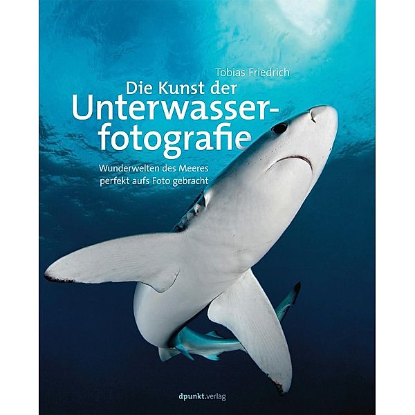 Die Kunst der Unterwasserfotografie, Tobias Friedrich