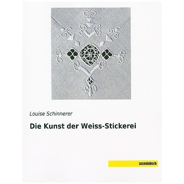 Die Kunst der Weiss-Stickerei, Louise Schinnerer