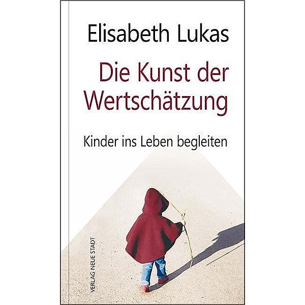 Die Kunst der Wertschätzung, Elisabeth Lukas