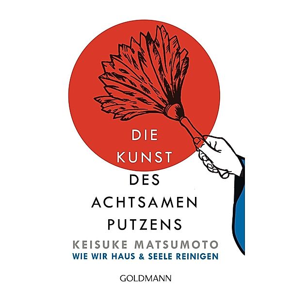 Die Kunst des achtsamen Putzens, Keisuke Matsumoto