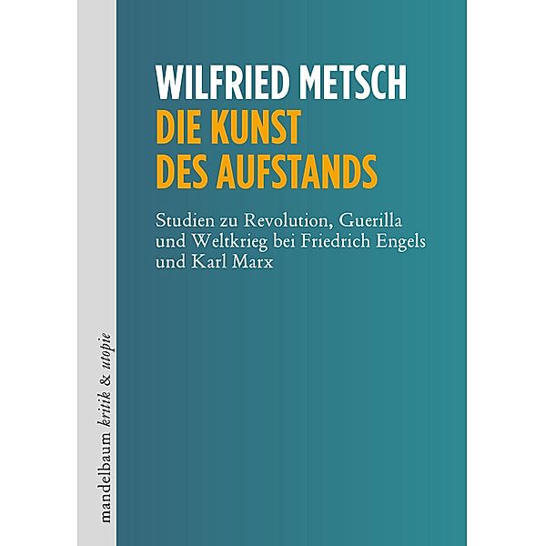 Die Kunst des Aufstands / kritik & utopie, Wilfried Metsch
