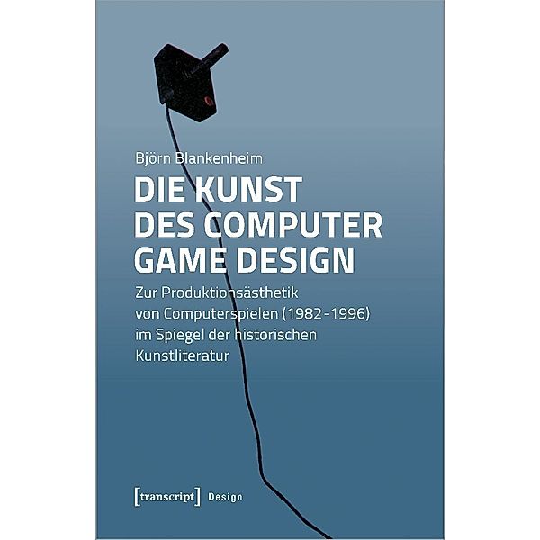 Die Kunst des Computer Game Design, Björn Blankenheim