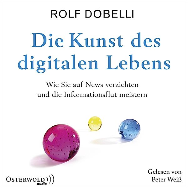 Die Kunst des digitalen Lebens, Rolf Dobelli