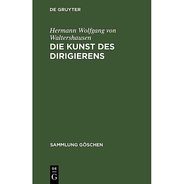 Die Kunst des Dirigierens / Sammlung Göschen Bd.1147, Hermann Wolfgang von Waltershausen