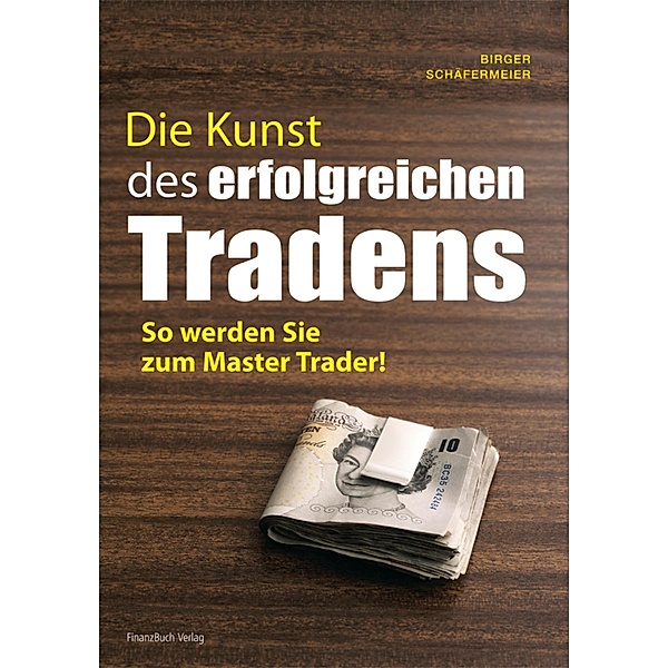 Die Kunst des erfolgreichen Tradens, Birger Schäfermeier