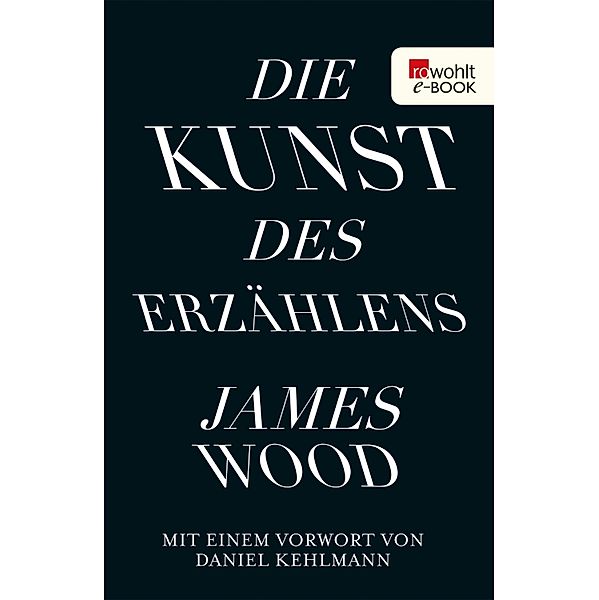 Die Kunst des Erzählens, James Wood