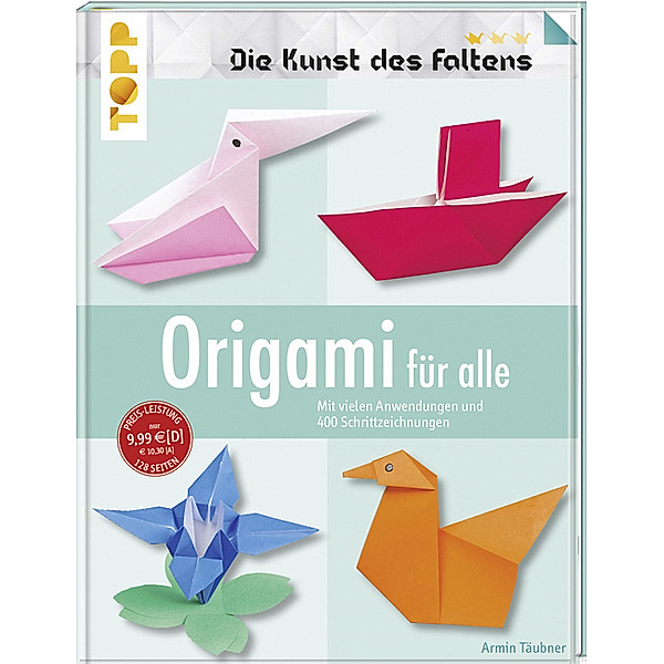 Die Kunst des Faltens / Origami für alle, Armin Täubner