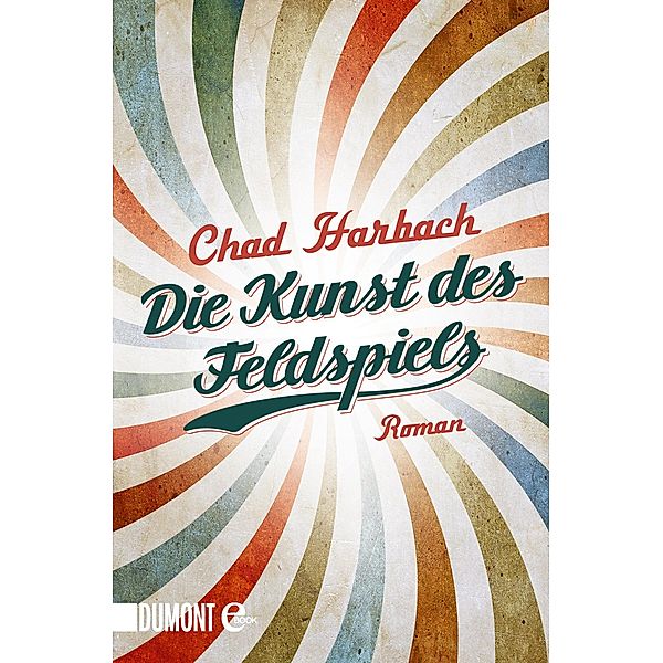 Die Kunst des Feldspiels, Chad Harbach