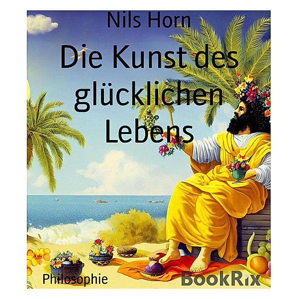 Die Kunst des glücklichen Lebens, Nils Horn