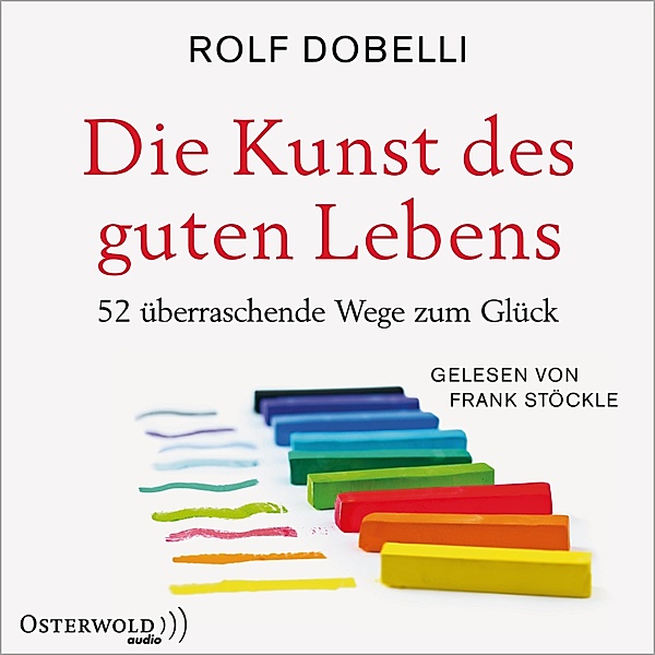 Die Kunst des guten Lebens, Rolf Dobelli