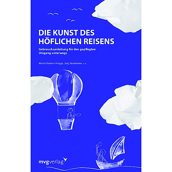 Die Kunst des höflichen Reisens, Moritz Frhr. Knigge, Jörg Steinleitner