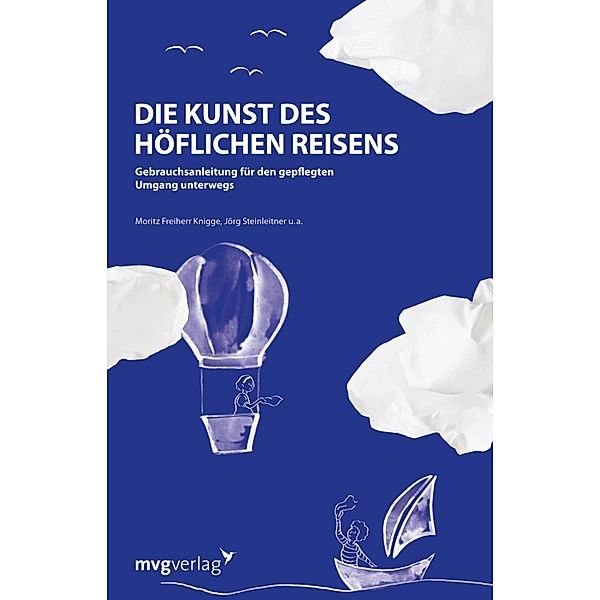 Die Kunst des höflichen Reisens, Moritz Freiherr Knigge, Jörg Steinleitner