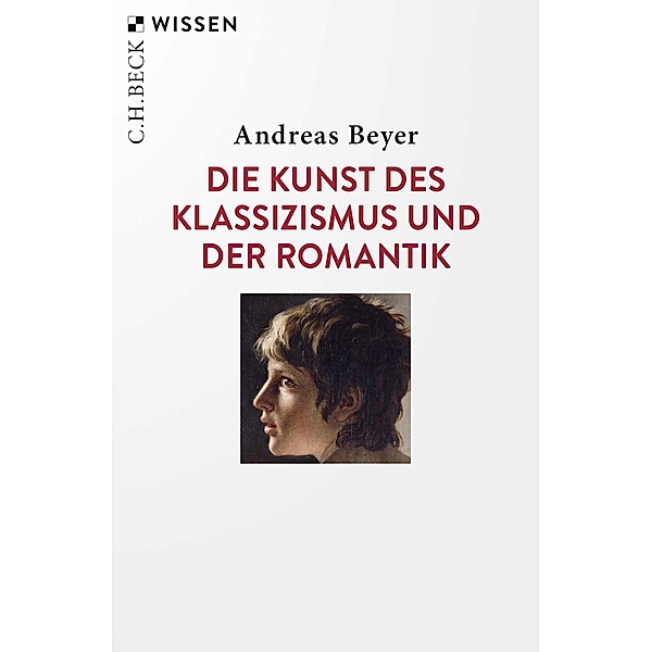 Die Kunst des Klassizismus und der Romantik / Beck'sche Reihe Bd.2558, Andreas Beyer