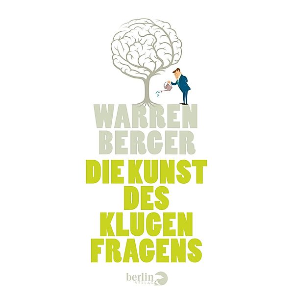 Die Kunst des klugen Fragens, Warren Berger