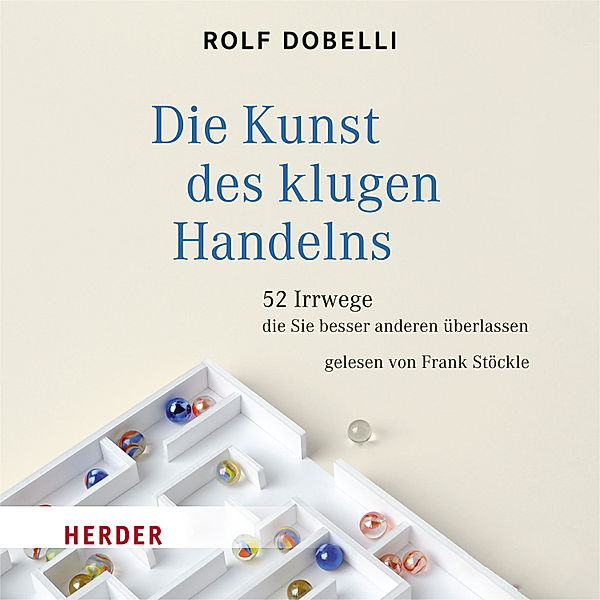 Die Kunst des klugen Handelns, Rolf Dobelli