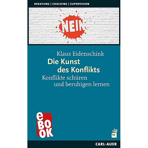 Die Kunst des Konflikts / Beratung, Coaching, Supervision, Klaus Eidenschink