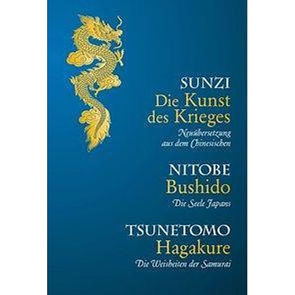 Die Kunst des Krieges - Bushido - Hagakure, Sun Tsu, Inazo Nitobe, Yamamoto Tsunetomo
