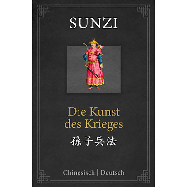 Die Kunst des Krieges: zweisprachige Ausgabe Chinesisch-Deutsch, Sun Tsu