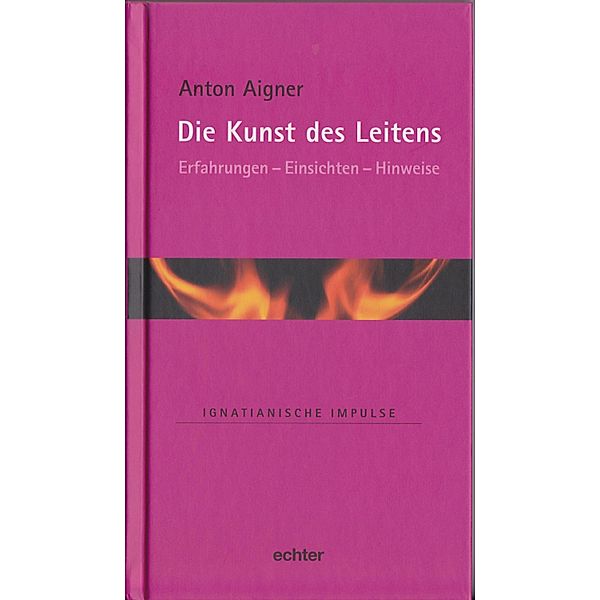 Die Kunst des Leitens / Ignatianische Impulse Bd.48, Anton Aigner
