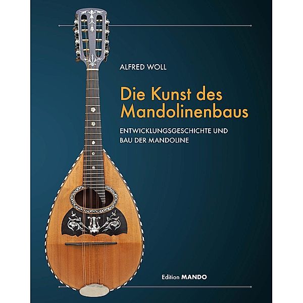 Die Kunst des Mandolinenbaus, Woll Alfred