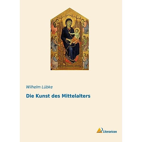 Die Kunst des Mittelalters, Wilhelm Lübke