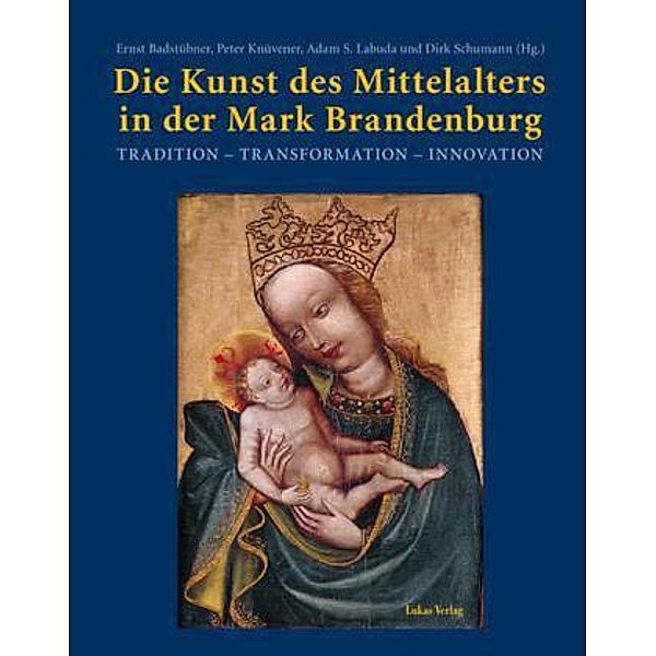 Die Kunst des Mittelalters in der Mark Brandenburg
