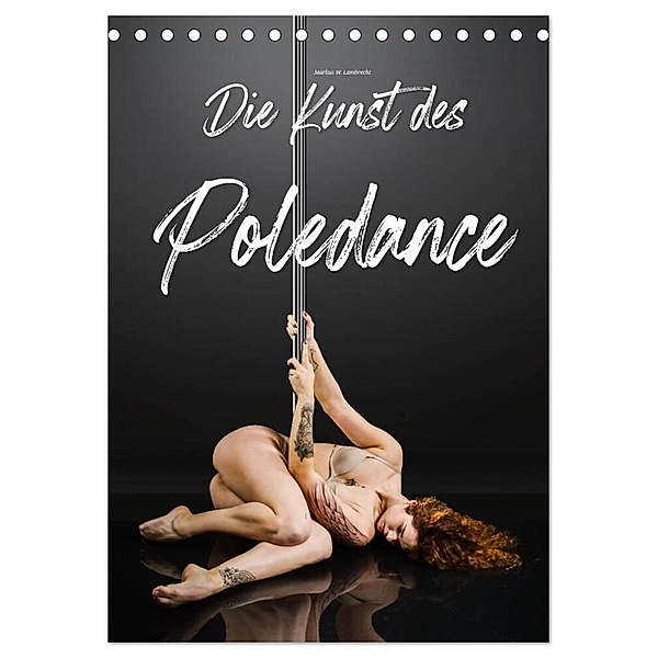 Die Kunst des Poledance (Tischkalender 2024 DIN A5 hoch), CALVENDO Monatskalender, Markus W. Lambrecht
