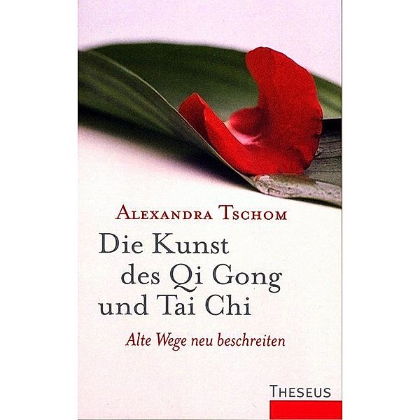 Die Kunst des Qi Gong und Tai Chi, Alexandra Tschom