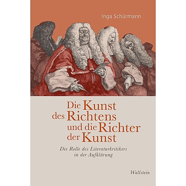 Die Kunst des Richtens und die Richter der Kunst / Das achtzehnte Jahrhundert. Supplementa Bd.30, Inga Schürmann