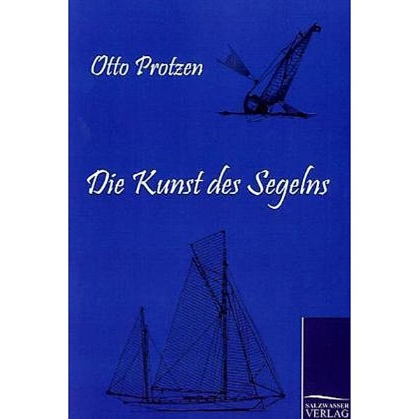 Die Kunst des Segelns, Otto Protzen