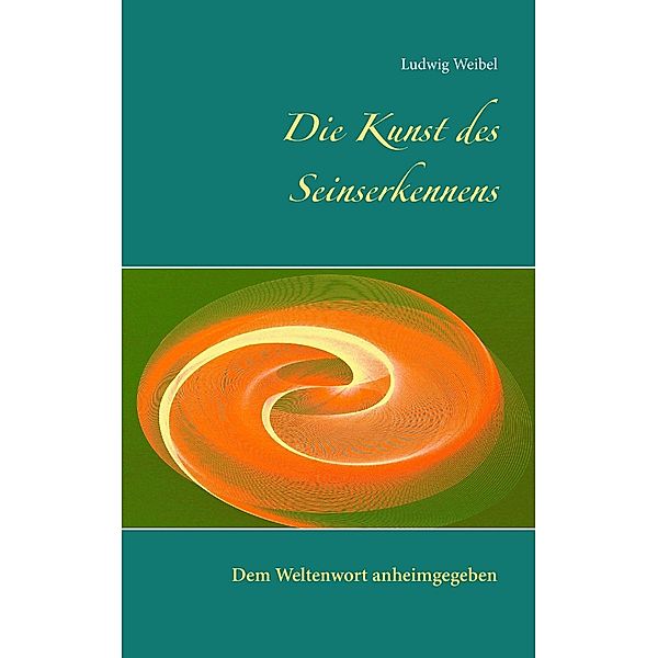 Die Kunst des Seinserkennens, Ludwig Weibel