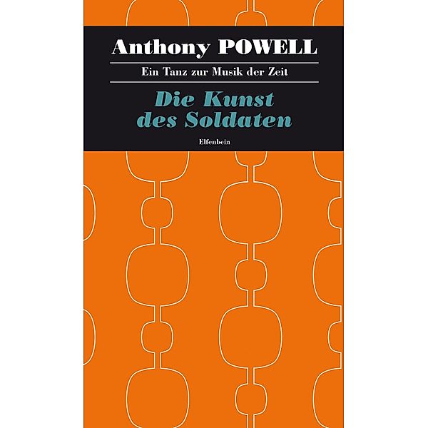 Die Kunst des Soldaten / Ein Tanz zur Musik der Zeit Bd.8, Anthony Powell