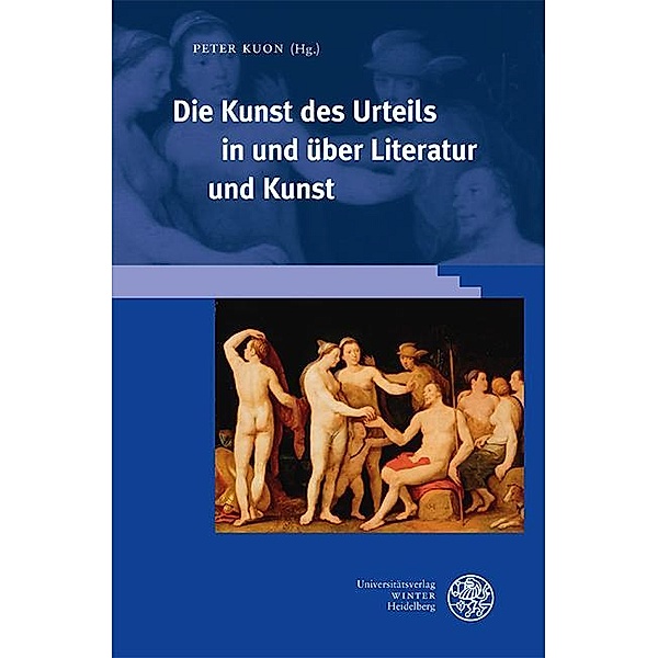 Die Kunst des Urteils in und über Literatur und Kunst / Interdisziplinäre Beiträge zu Mittelalter und Früher Neuzeit Bd.12