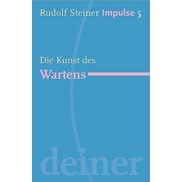 Die Kunst des Wartens, Rudolf Steiner