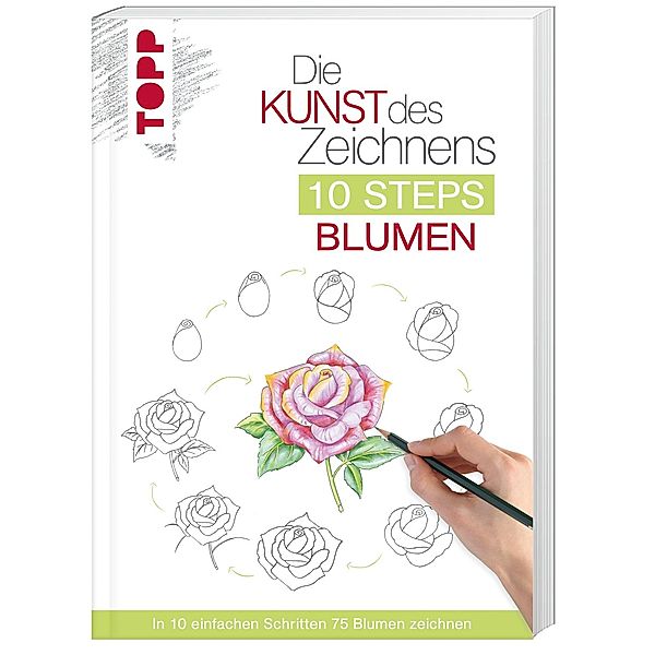 Die Kunst des Zeichnens 10 Steps - Blumen, Mary Woodin