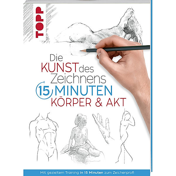 Die Kunst des Zeichnens 15 Minuten. Körper & Akt, frechverlag