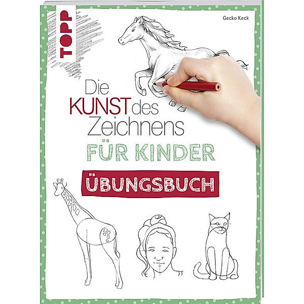 Die Kunst des Zeichnens für Kinder Übungsbuch, Gecko Keck