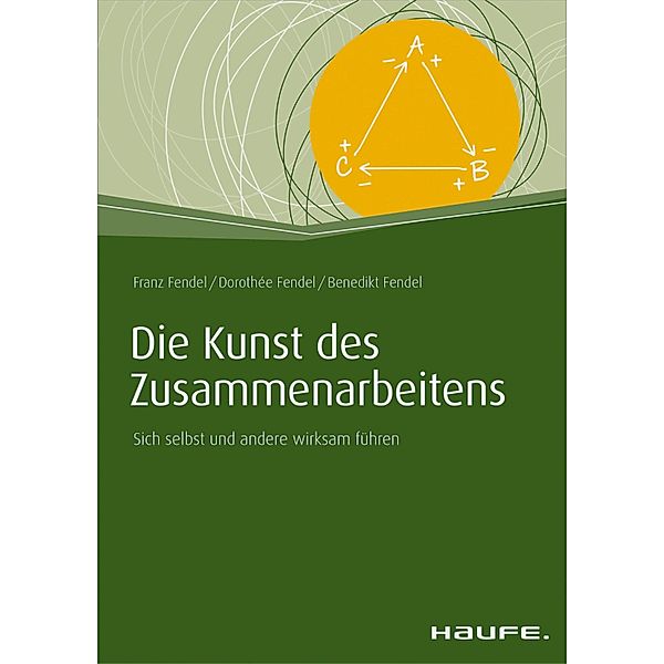 Die Kunst des Zusammenarbeitens / Haufe Fachbuch, Franz Fendel, Dorothée Fendel, Benedikt Fendel