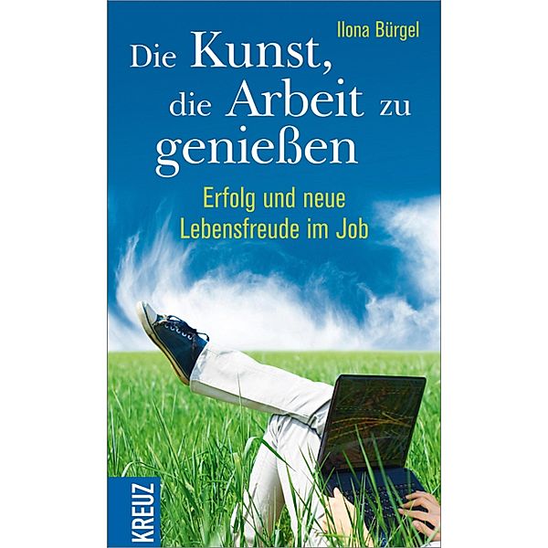 Die Kunst, die Arbeit zu genießen, Ilona Bürgel