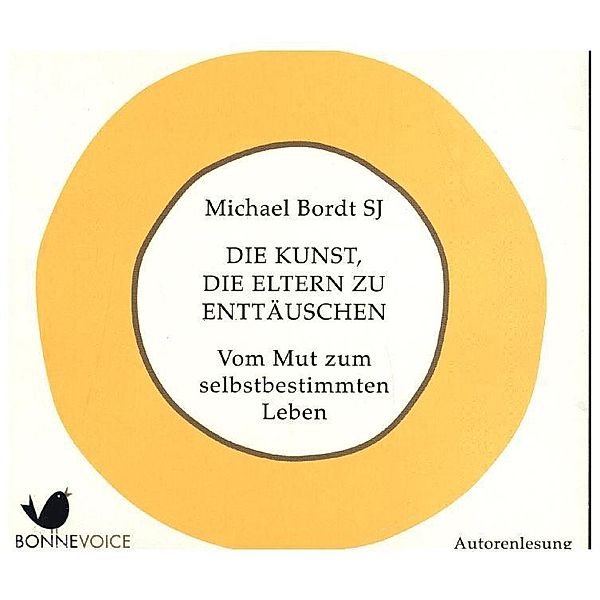 Die Kunst, die Eltern zu enttäuschen,2 Audio-CDs, Michael Bordt SJ