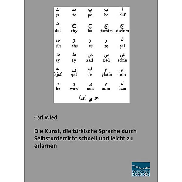 Die Kunst, die türkische Sprache durch Selbstunterricht schnell und leicht zu erlernen