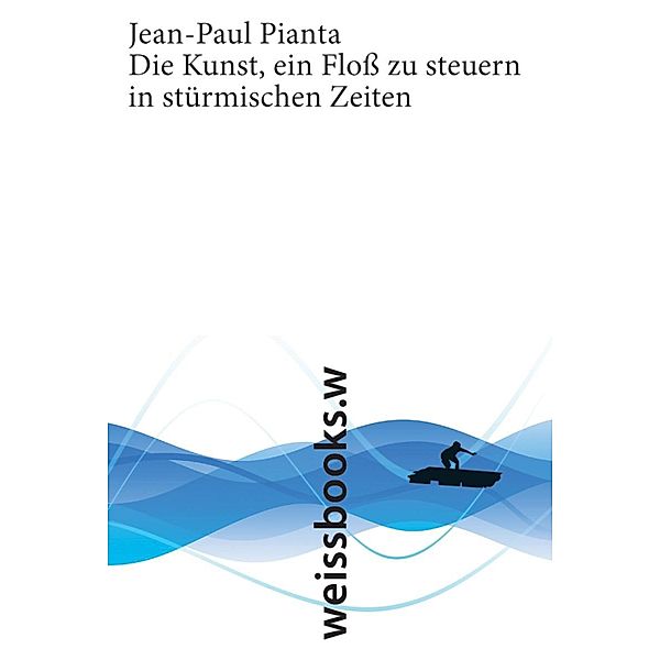 Die Kunst, ein Floß zu steuern in stürmischen Zeiten, Jean-Paul Pianta